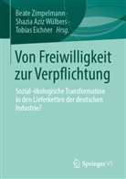 Shazia Aziz Wülbers, Tobias Eichner, Shazia Aziz Wülbers, Beate Zimpelmann - Von Freiwilligkeit zur Verpflichtung