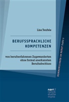 Lisa Teufele - Berufssprachliche Kompetenzen von berufserfahrenen Zugewanderten ohne formal anerkannten Berufsabschluss