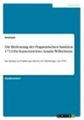 Anonymous - Die Bedeutung der Pragmatischen Sanktion 1713 für Kaiserinwitwe Amalie Wilhelmine