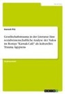 Hannah Pitz - Gesellschaftstrauma in der Literatur. Eine sozialwissenschaftliche Analyse der Naksa im Roman "Karnak-Café" als kulturelles Trauma Ägyptens