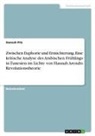 Hannah Pitz - Zwischen Euphorie und Ernüchterung. Eine kritische Analyse des Arabischen Frühlings in Tunesien im Lichte von Hannah Arendts Revolutionstheorie
