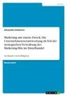 Alexandra Andreeva - Marketing mit einem Zweck. Die Unternehmensverantwortung als Teil der strategischen Verwaltung des Marketing-Mix im Einzelhandel