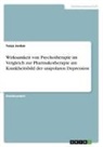 Tanja Jordan - Wirksamkeit von Psychotherapie im Vergleich zur Pharmakotherapie am Krankheitsbild der unipolaren Depression