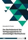 Alexander Fischer - Der Rechtsbestand des Verfügungspatents im einstweiligen Rechtsschutz