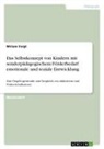Miriam Voigt - Das Selbstkonzept von Kindern mit sonderpädagogischem Förderbedarf emotionale und soziale Entwicklung