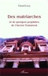 Gérard Leroy - Des matriarches et de quelques prophètes de l'Ancien Testament