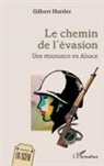 Gilbert Huttler - Le chemin de l'évasion