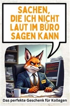 Anton Schmitt - Sachen, die ich nicht laut im Büro sagen kann - 30 traurige Wahrheiten, die niemand offen auszusprechen wagt