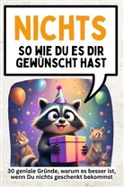 Alexander Werner - Nichts - 30 geniale Gründe, warum es besser ist, wenn Du nichts geschenkt bekommst