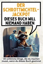 Oliver Herrmann - Der Schrottwichtel-Jackpot - 30 schlimme Dinge, die du machen musst, wenn du dieses Buch gewinnst