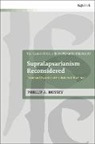 Phillip A Hussey, Phillip A. Hussey, Ivor J Davidson, Ian a McFarland, John Webster, Philip G Ziegler - Supralapsarianism Reconsidered