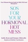 Darpan Ahluwalia, Kathy Ryan - SOS FOR YOUR HORMONAL HOT MESS