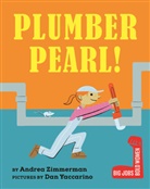 Dan Yaccarino, Andrea Zimmerman, Dan Yaccarino - Plumber Pearl!
