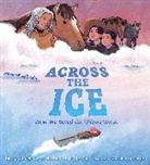 Natasha Donovan, Heather M O'Connor, Heather M. O'Connor, Darcy Whitecrow - Across the Ice: How We Saved the Ojibwe Horse