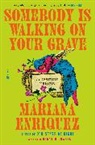 Mariana Enriquez, Megan McDowell - Somebody Is Walking on Your Grave