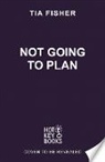 Tia Fisher - Not Going To Plan