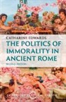 Catharine Edwards, Catharine (Birkbeck College Edwards - Politics of Immorality in Ancient Rome