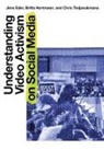 Jens Eder, Britta Hartmann, Chris Tedjasukmana - Understanding Video Activism on Social Media