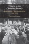 Catherine Hindson, Catherine (University of Bristol) Hindson, Hindson Catherine - Theatre in the Chocolate Factory