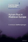 Christian Raffensperger, Christian (Wittenberg University) Raffensperger, Raffensperger Christian - Kyivan Rus in Medieval Europe