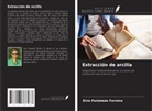 Elvis Pantaleão Ferreira - Extracción de arcilla