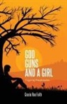 Gracie Rae Faith - God, Guns, and a Girl