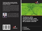 M. Ramar, R. Raskinerusan, R. Sivalingam - Tendenza delle nanotecnologie nelle applicazioni biologiche dei prodotti naturali