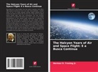 Herman D. Froning Jr. - The Halcyon Years of Air and Space Flight: E a Busca Contínua