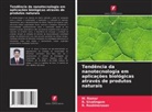 M. Ramar, R. Raskinerusan, R. Sivalingam - Tendência da nanotecnologia em aplicações biológicas através de produtos naturais