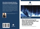 Mirza Imran Ul Haque - Eine Untersuchung der Rolle der technischen und nicht-technischen Innovation für die Kundenloyalität
