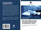 Efrén Díaz Díaz - Die neue Datenschutz-Grundverordnung der Europäischen Union