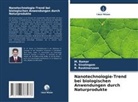M Ramar, M. Ramar, R Raskinerusan, R. Raskinerusan, R Sivalingam, R. Sivalingam - Nanotechnologie-Trend bei biologischen Anwendungen durch Naturprodukte