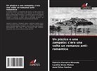 Lucélia Alves Matos, Patrícia Ferreira Miranda, Asiel Silva Santos - Un pizzico e una zampata: c'era una volta un romanzo anti-romantico
