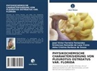 Adna Cristina Barbosa de Sousa, José Victor Ferreira Fernandes, Reinaldo de Luna F, Kristerson Reinaldo de Luna Freire - PHYSIKOCHEMISCHE CHARAKTERISIERUNG VON PLEUROTUS OSTREATUS VAR. FLORIDA