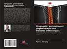 Apurba Ganguly - Diagnostic, prévention et phytothérapie des troubles arthrosiques
