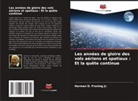 Herman D. Froning Jr. - Les années de gloire des vols aériens et spatiaux : Et la quête continue