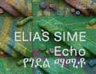 Meskerem Assegued, Andria Hickey, Felici Korn, Felicity Korn, Felicity u Korn, Felix Krämer... - Elias Sime - Echo