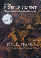 Benedikt Fahrnschon, Ann Kristin Kreisel, Offe, Fabian Offert, Kathleen Rahn, Margit Rosen... - Zwischen Pixel und Pigment: Malerei in der postdigitalen Gegenwart