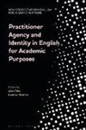 Alex Ding, Laetitia Monbec, Ian Bruce, Alex Ding, Laetitia Monbec, Melinda Whong - Practitioner Agency and Identity in English for Academic Purposes