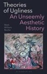 Mark William Roche, Roche Mark William - Theories of Ugliness