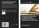 Gattu Ranjith Kumar - Comportamiento sexual de riesgo, actitud, transmisión del VIH: un estudio entre inmigrantes