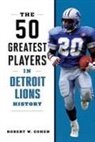 Robert W Cohen, Robert W Cohen - The 50 Greatest Players in Detroit Lions History