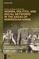 Markus Eldegard Mindrebø - Women, Politics, and Social Networks in the Sagas of Norwegian Kings