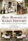 Scott Fletcher - More Moments in Marin History