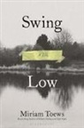 Miriam Toews - Swing Low