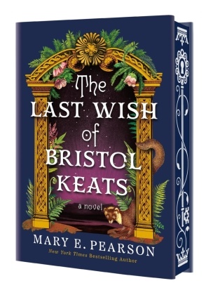 Mary E Pearson, Mary E. Pearson - The Last Wish of Bristol Keats [Limited Stenciled Edge edition]