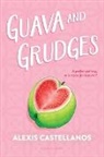 Alexis Castellanos - Guava and Grudges