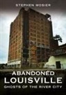 Stephen Mosier - Abandoned Louisville