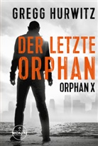 Gregg Hurwitz - Der letzte Orphan. Ein Orphan X Thriller von Gregg Hurwitz