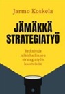 Jarmo Koskela - Jämäkkä strategiatyö